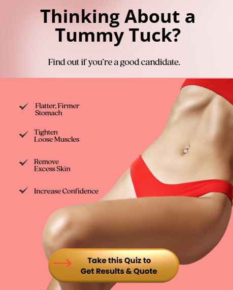 Thinking about a tummy tuck? Take our Tummy Tuck quiz to see if you are a candidate.